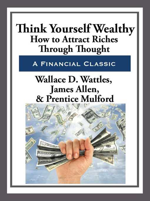 Title details for Think Yourself Wealthy by Wallace D. Wattles - Available